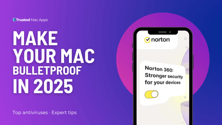 Illustration showing Norton 360 on a smartphone with the headline “Make Your Mac Bulletproof in 2025” — hero image for our Best Antivirus for Mac 2025 guide.